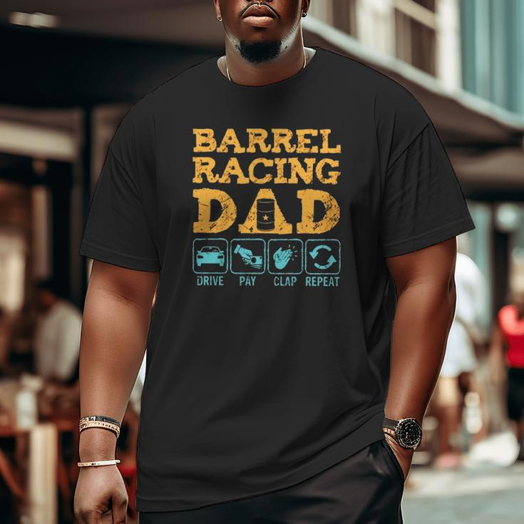 Barrel Racing Dad Drive Pay Clap Repeat Vintage Retro Big and Tall Men T-shirt