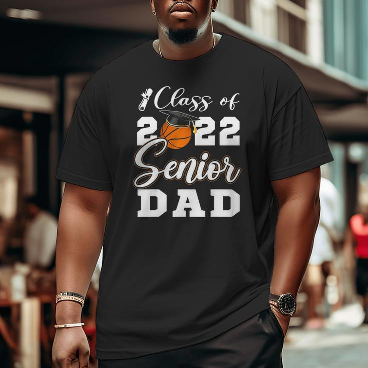 Basketball Senior Dad Class Of 2022 High School Grad Big and Tall Men T-shirt