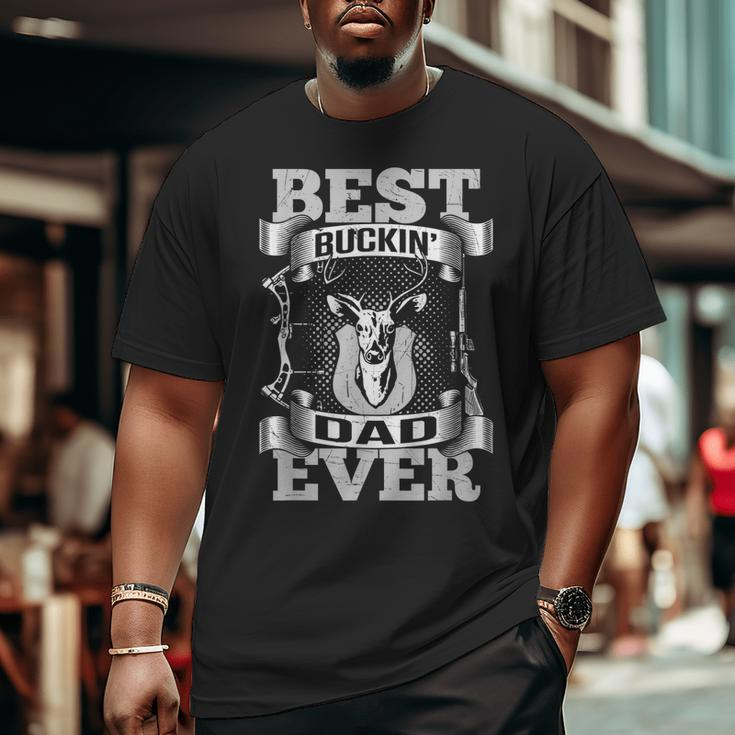 Best Buckin' Dad Ever For Dads Big and Tall Men T-shirt