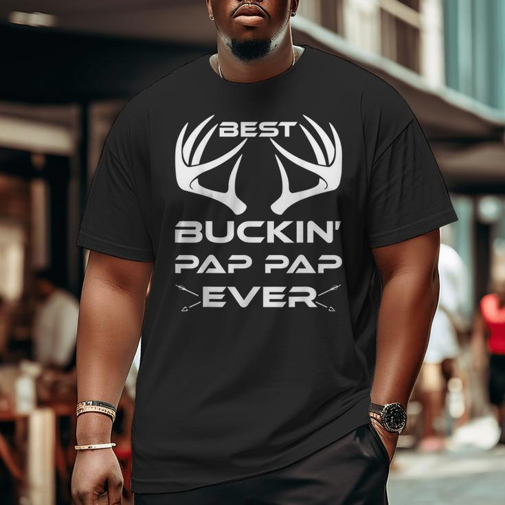 Best Buckin' Pap Pap Ever Deer Hunting Lover Dad Big and Tall Men T-shirt
