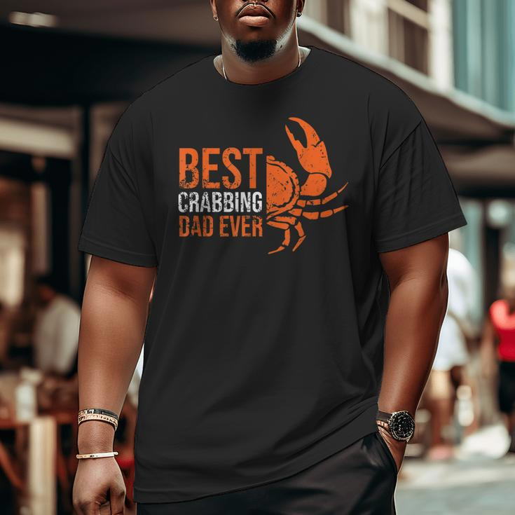 Best Crabbing Dad Crab Dad Crab Lover Outfit Big and Tall Men T-shirt