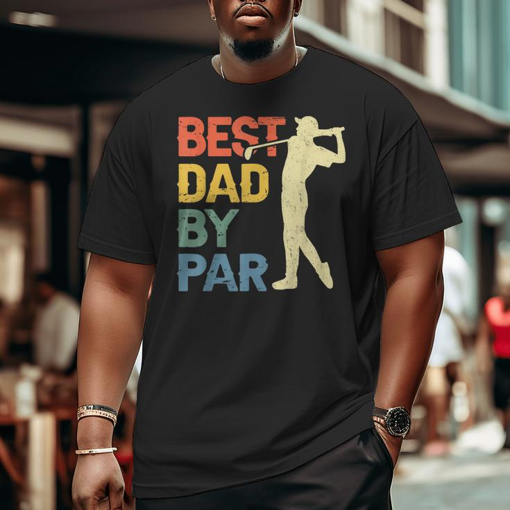 Best Dad By Par Daddy Father's Day Golf Lover Golfer Big and Tall Men T-shirt