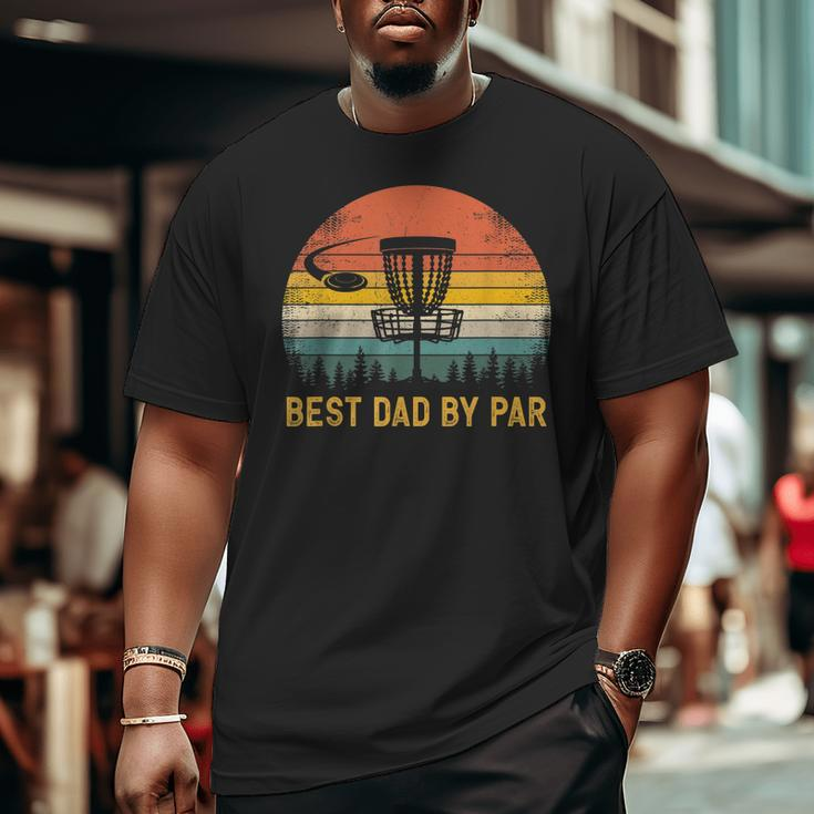 Best Dad By Par Disc Golf Dad Father's Day Big and Tall Men T-shirt