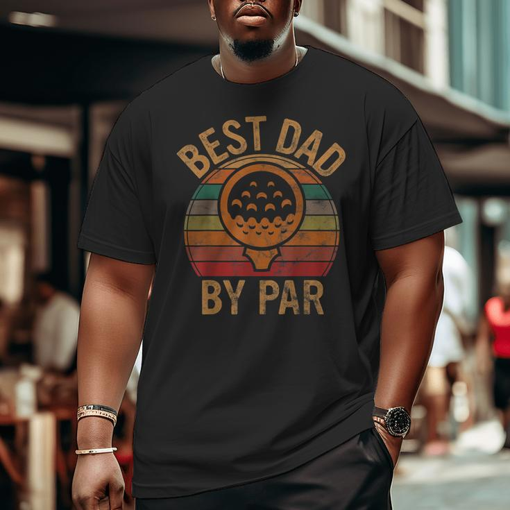 Best Dad By Par Father's Day Golf Lover Papa Golfer Big and Tall Men T-shirt
