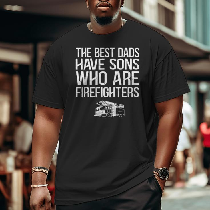 The Best Dads Have Sons Who Are Firefighters Fire Truck Big and Tall Men T-shirt