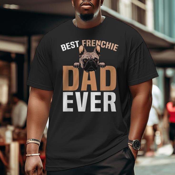 Best Frenchie Dad Ever French Bulldog Cute Big and Tall Men T-shirt
