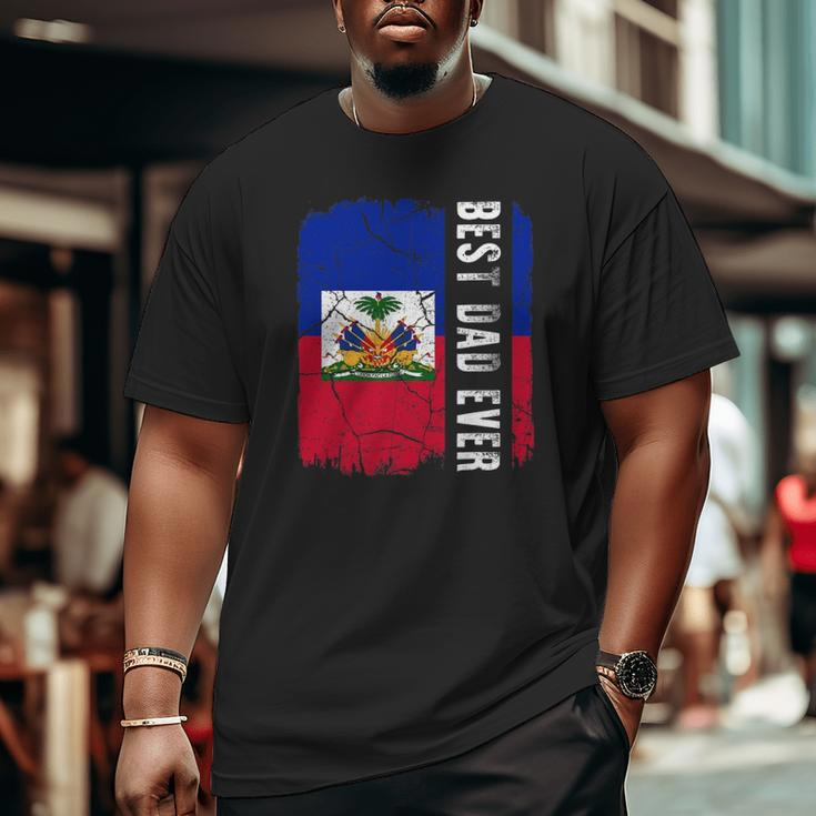 Best Haitian Dad Ever Haiti Daddy Father's Day Big and Tall Men T-shirt