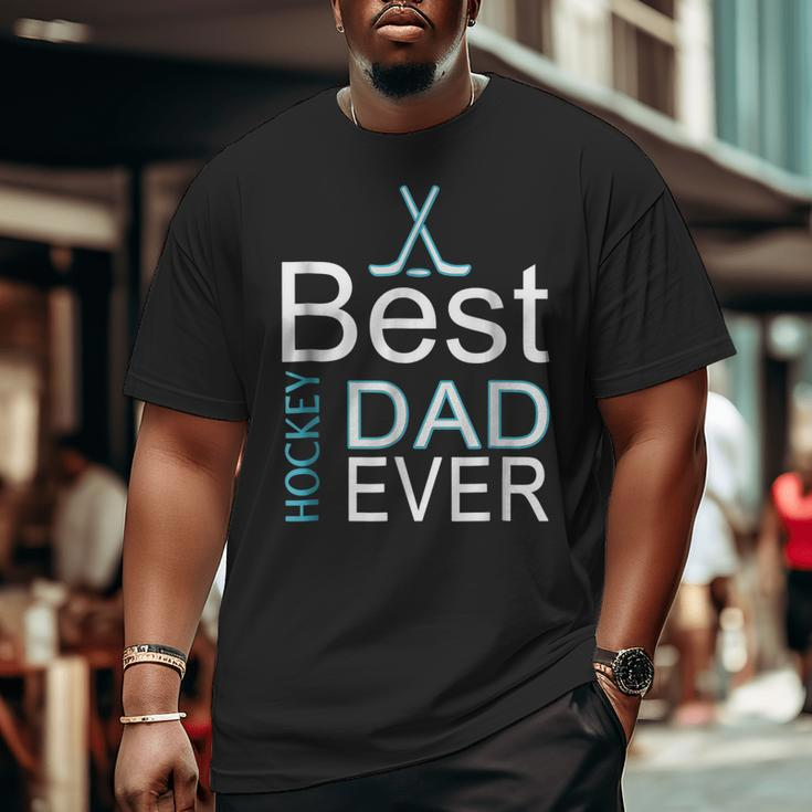 Best Hockey Dad Everfather's Day For Goalies Big and Tall Men T-shirt