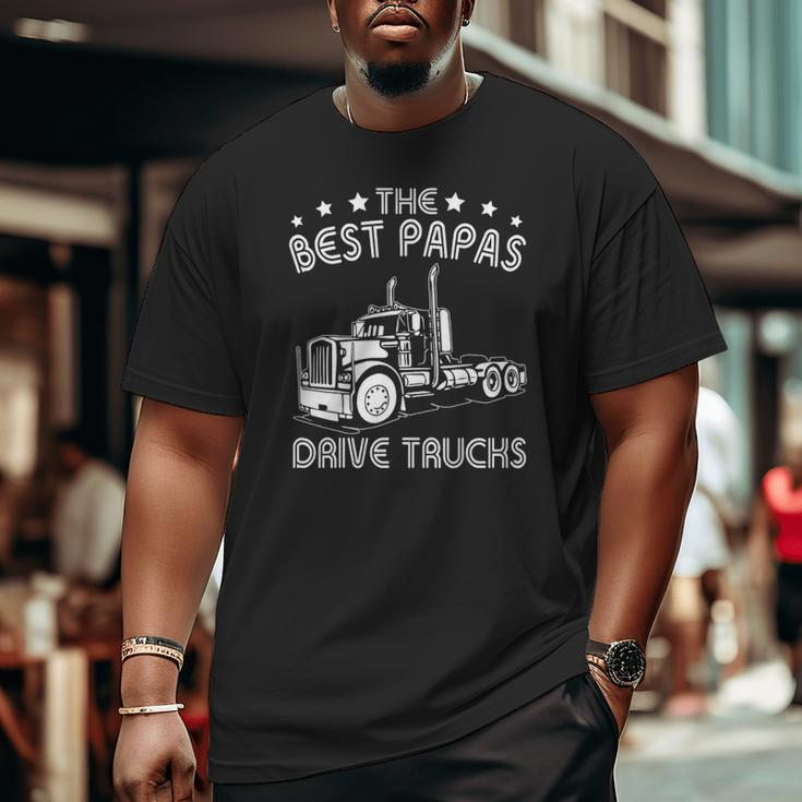 The Best Papas Drive Trucks Happy Trucker Father's Day Big and Tall Men T-shirt