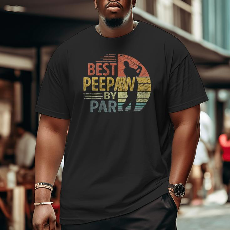 Best Peepaw By Par Father's Day Golf Grandpa Big and Tall Men T-shirt