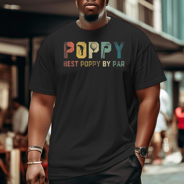 Best Poppy By Par Fathers Day Golf Golfer Big and Tall Men T-shirt