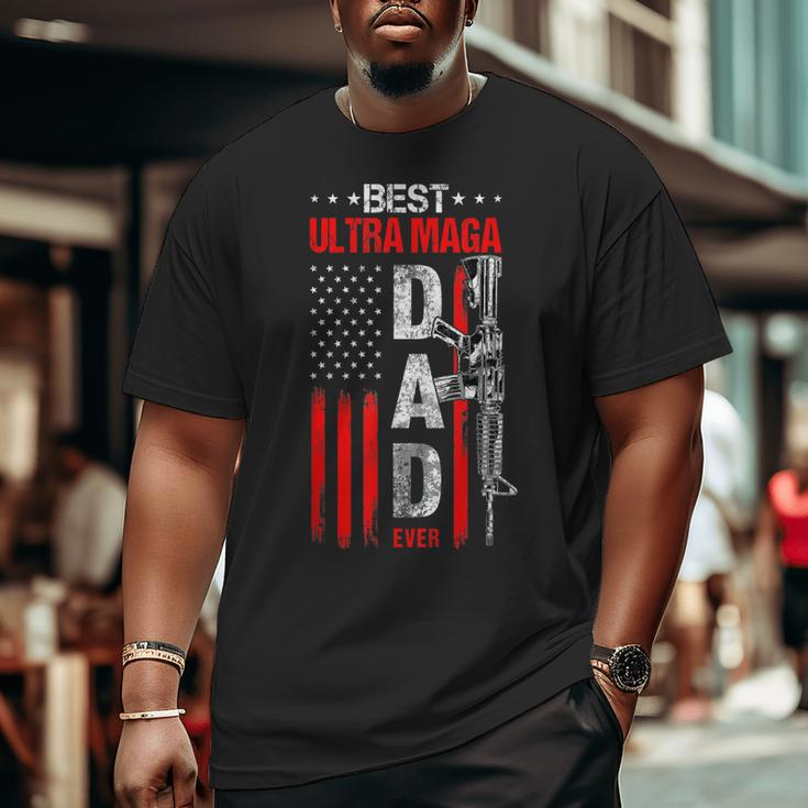 Best Ultra Maga Dad Ever Usa Flag Pro Gun 2Nd Admendmend Big and Tall Men T-shirt