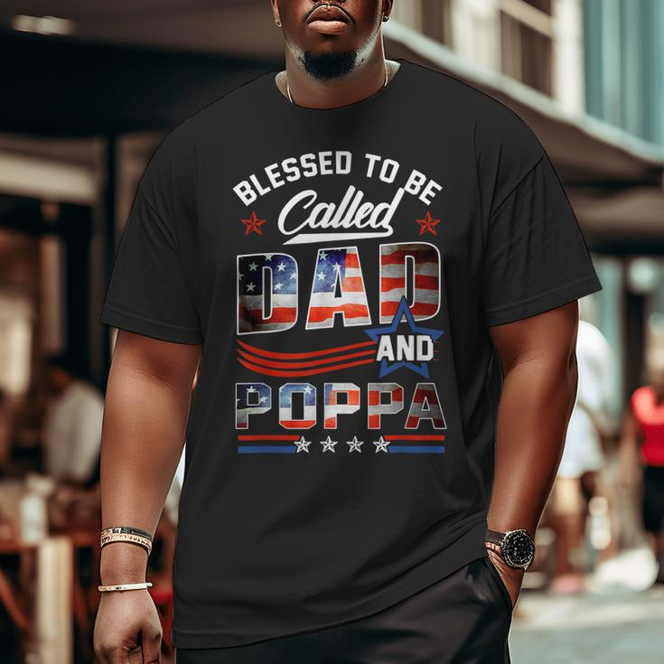 Blessed To Be Called Dad And Poppa Fathers Day America Flag Big and Tall Men T-shirt