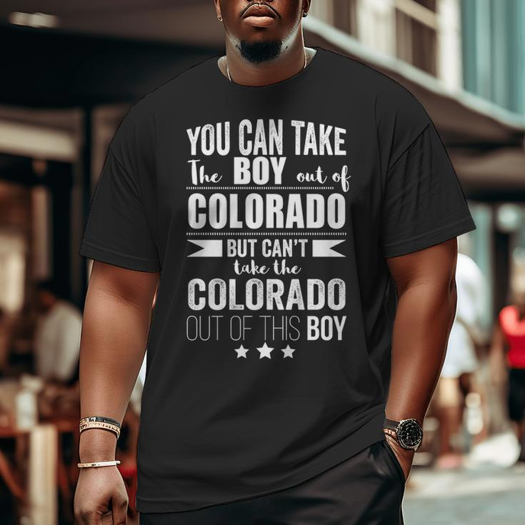 You Can Take The Boy Out Of Colorado But Can't Take The Colorado Out Of This Boy Big and Tall Men T-shirt