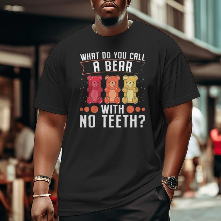 What Do You Call A Bear With No Teeth Dad Jokes Big and Tall Men T-shirt