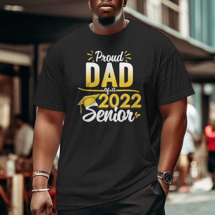Class Of 2022 Graduation Proud Dad Of A 2022 Senior Big and Tall Men T-shirt