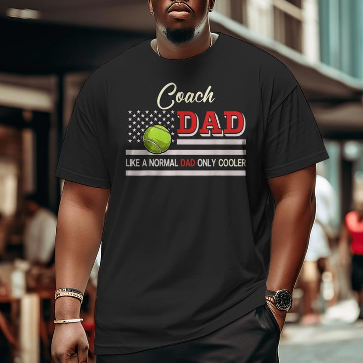 Coach Dad Normal Dad Only Cooler Costume Tennis Player Big and Tall Men T-shirt