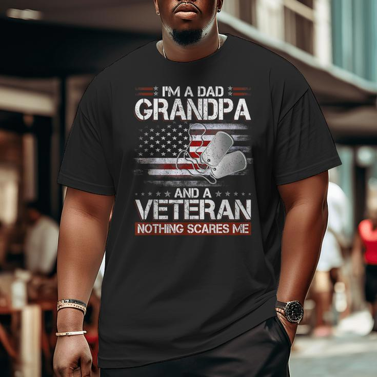 I Am A Dad Grandpa And A Veteran Nothing Scares Me Usa Big and Tall Men T-shirt