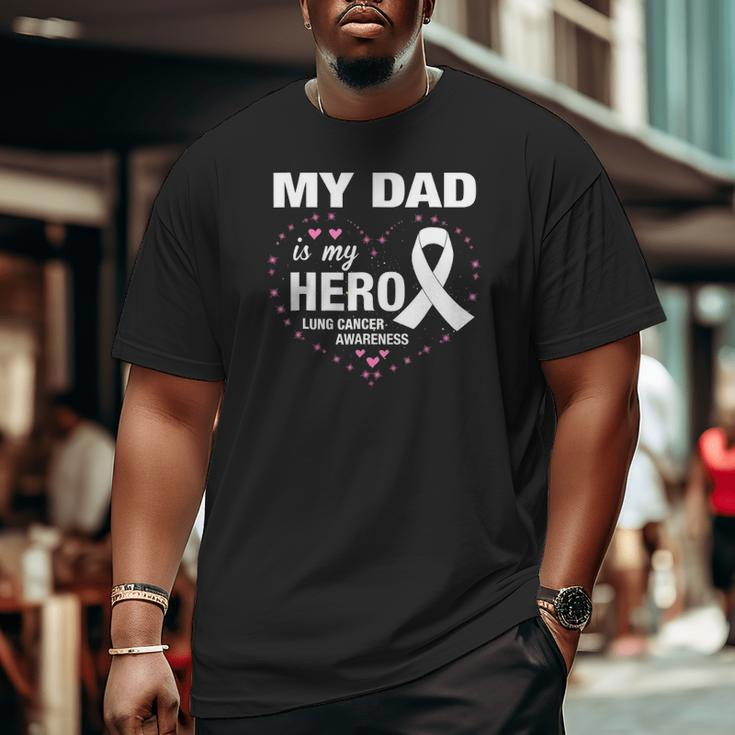 My Dad Is My Hero Lung Cancer Awareness Big and Tall Men T-shirt