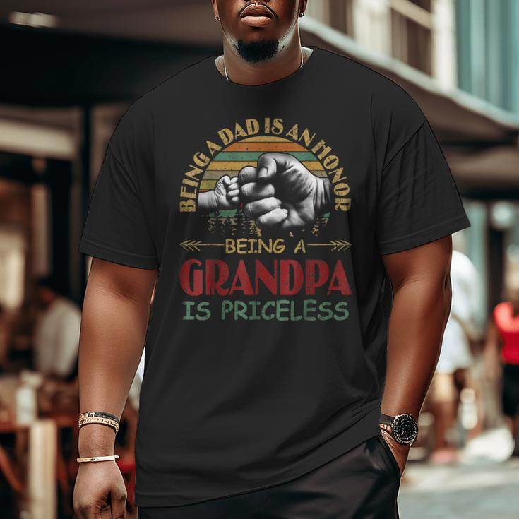 Being A Dad Is An Honor Being A Grandpa Is Priceless Big and Tall Men T-shirt