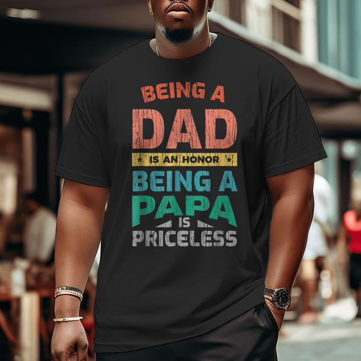 Being A Dad Is An Honor Being A Papa Is Priceless Big and Tall Men T-shirt
