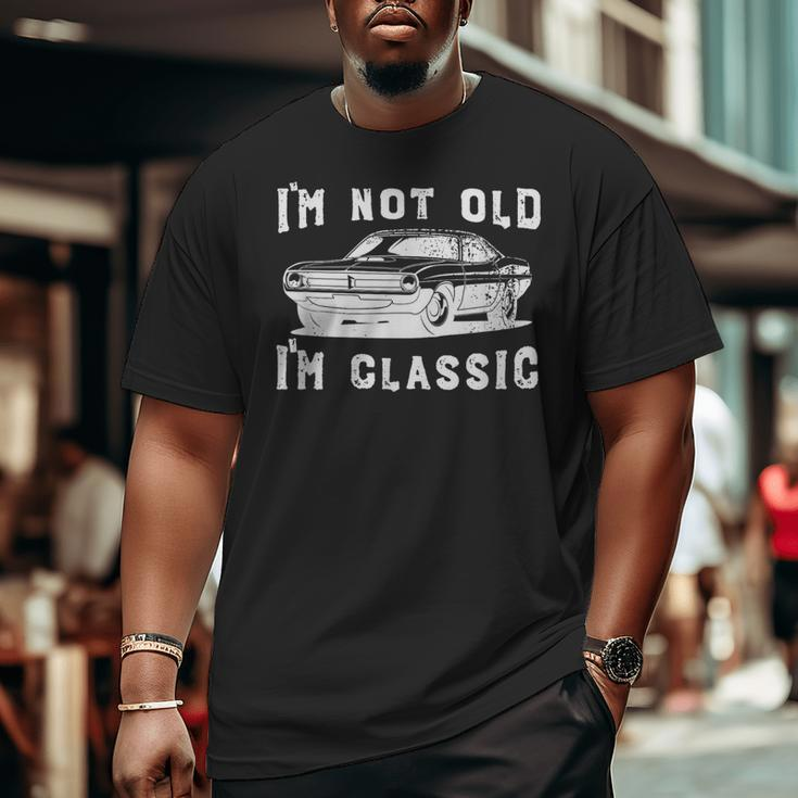 Dad Joke I'm Not Old I'm Classic Father's Day Big and Tall Men T-shirt