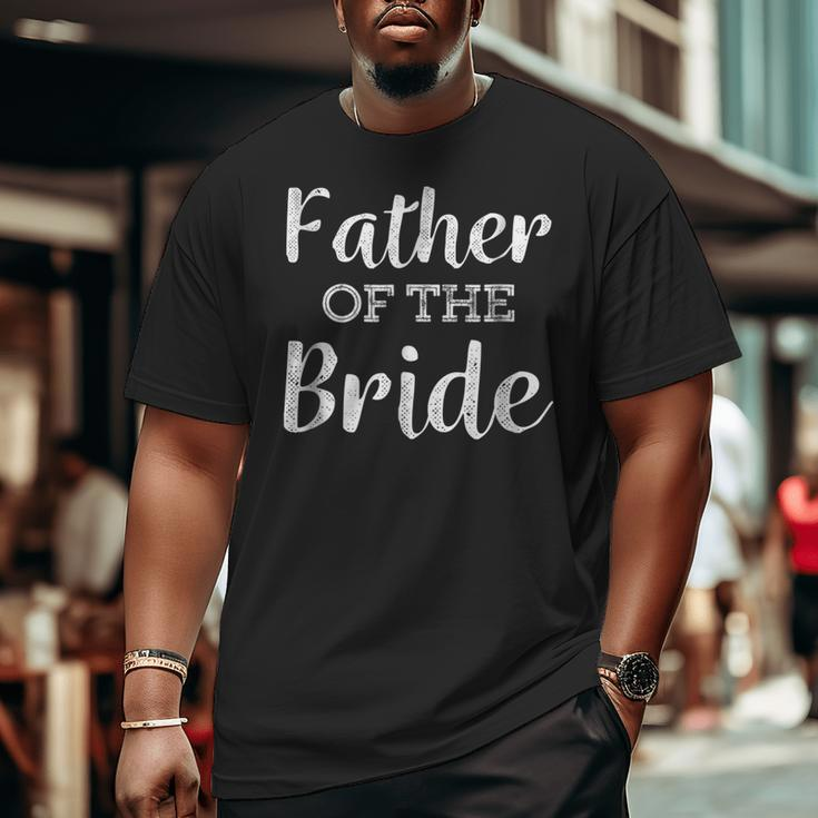 Dad Life Father Of The Bride Wedding Men Big and Tall Men T-shirt