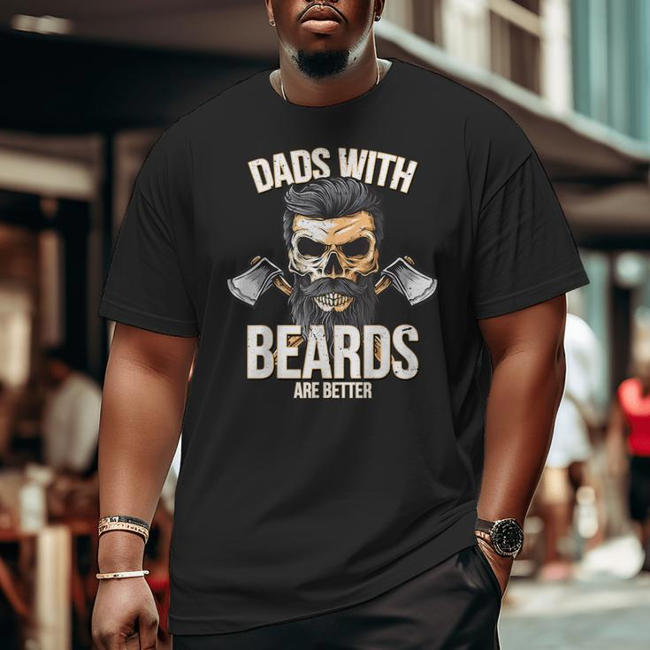 Dads With Beards Are BetterNew Daddy For Men Big and Tall Men T-shirt
