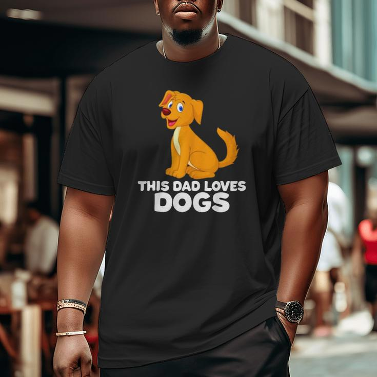 Dog Dad Dog Papa This Dad Loves Dogs Big and Tall Men T-shirt