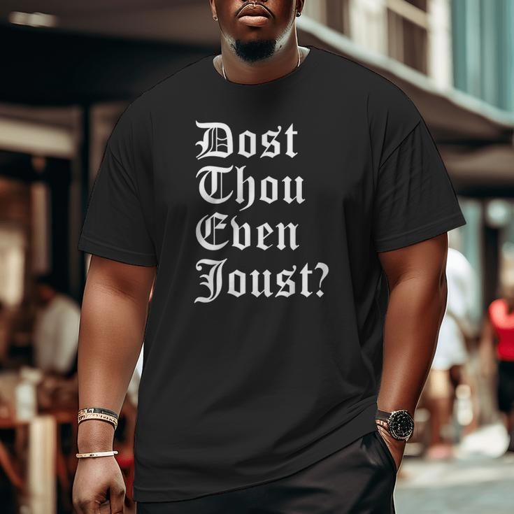 Dost Thou Even Joust Ren Faire Costume Big and Tall Men T-shirt