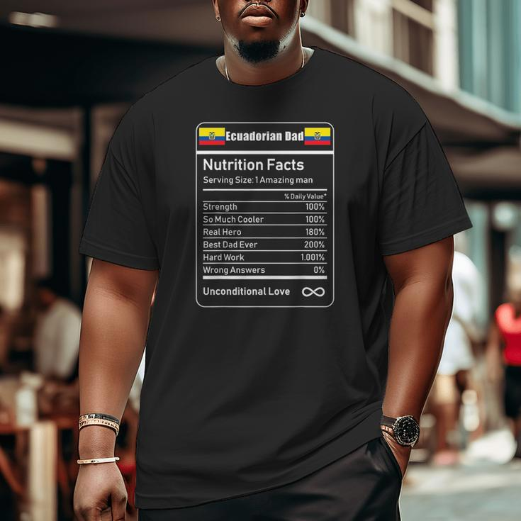 Ecuadorian Dad Nutrition Facts Big and Tall Men T-shirt