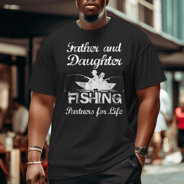 Father & Daughter Fishing Partners For Life Father's Day Big and Tall Men T-shirt