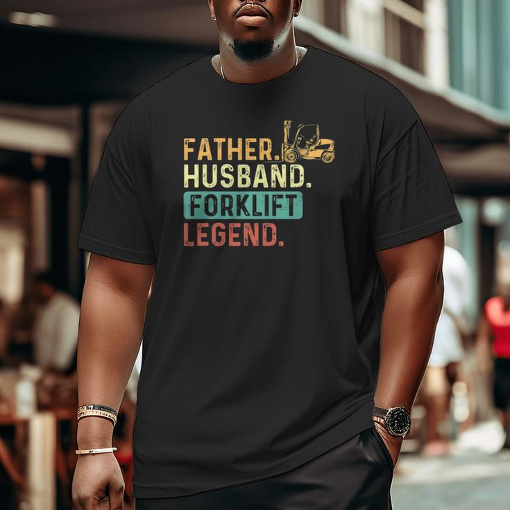 Father Husband Forklift Legend Forklift Driver Fork Stacker Big and Tall Men T-shirt