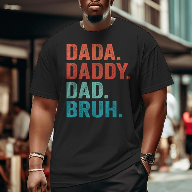 Fathers Day Dad Dada Daddy Bruh Vintage Father Big and Tall Men T-shirt