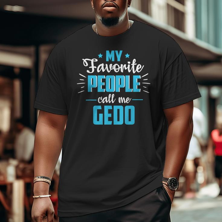Father's Day For Grandpa Favorite People Call Me Gedo Big and Tall Men T-shirt