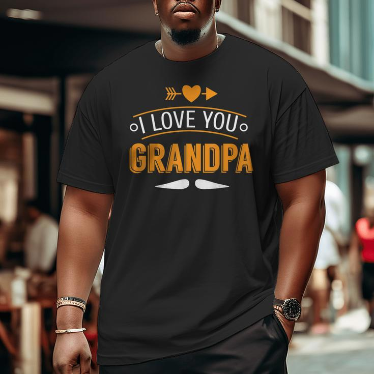 Father's Day I Love You Grandpa Big and Tall Men T-shirt