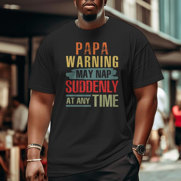 Father’S Day Papa Warning May Nap Suddenly At Any Time Vintage Big and Tall Men T-shirt