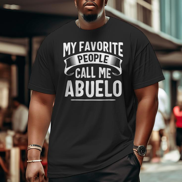 My Favorite People Call Me Abuelo Fathers Day Big and Tall Men T-shirt