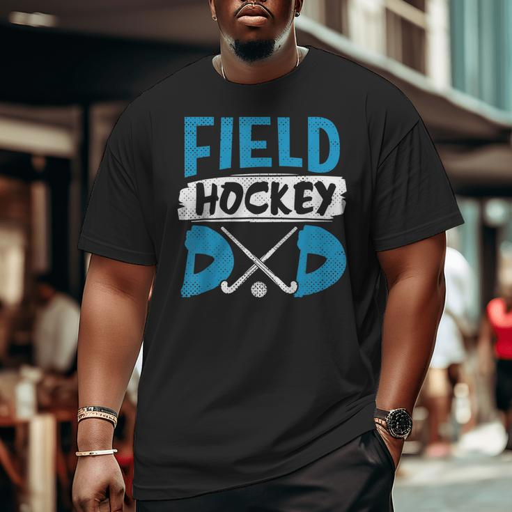 Field Hockey Dad Hockey Player Big and Tall Men T-shirt