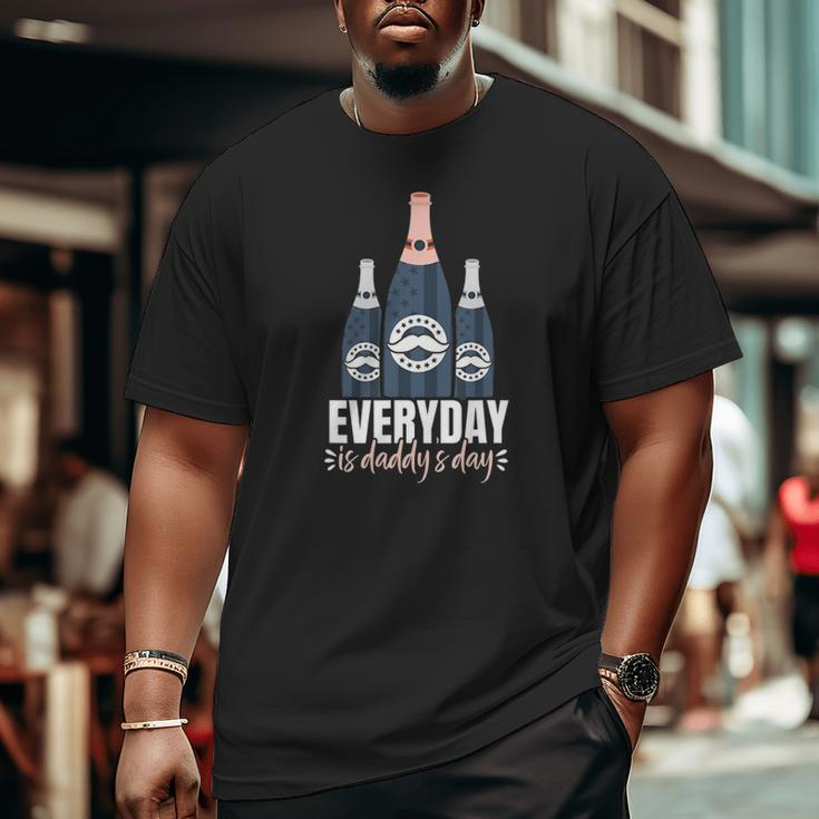 Everyday Is Daddy's Day Father's Day For Dad Big and Tall Men T-shirt