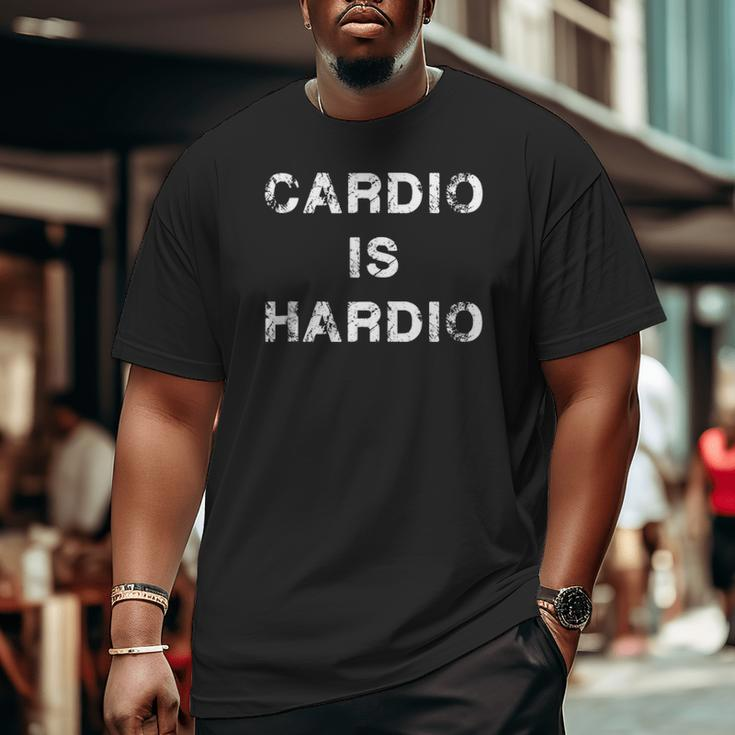 Gym Workout Product Cardio Is Hardio Big and Tall Men T-shirt