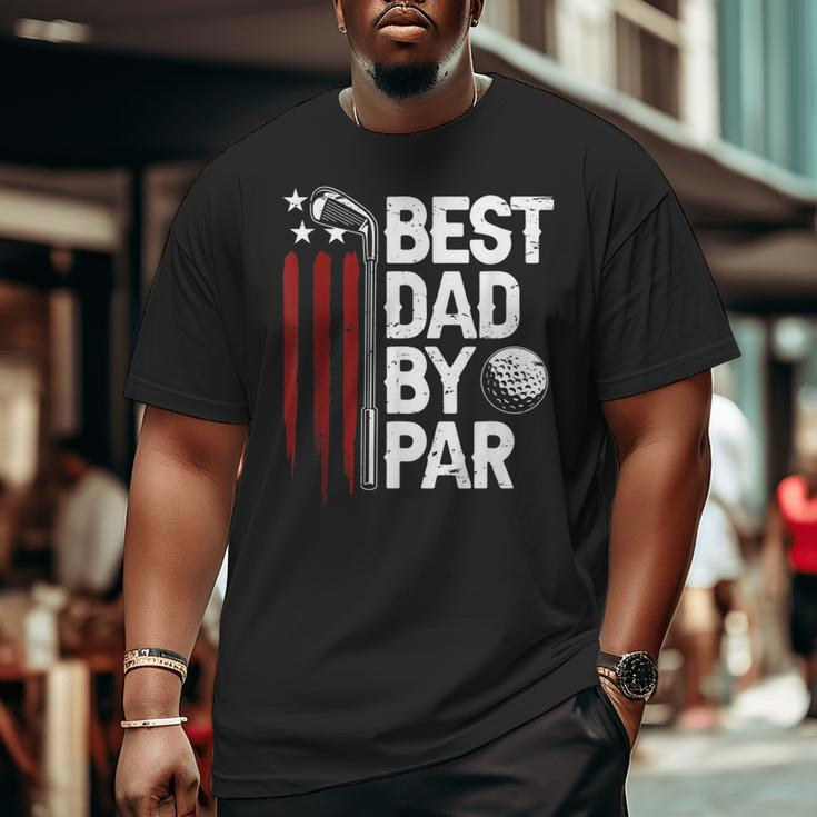 Golf Best Dad By Par Daddy Golfer American Flag Father's Day Big and Tall Men T-shirt