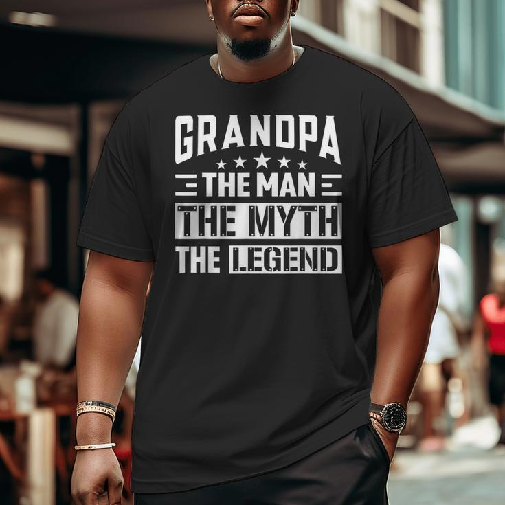 Grandpa The Legend The Man The Myth Daddy Happy Father's Day Big and Tall Men T-shirt