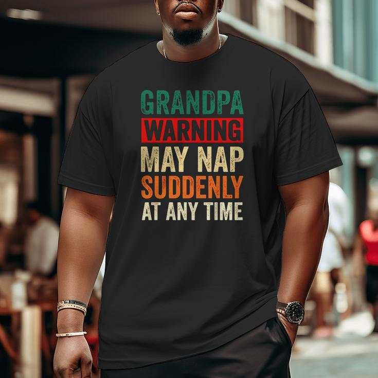 Grandpa Warning May Nap Suddenly At Any Time Vintage Retro Big and Tall Men T-shirt
