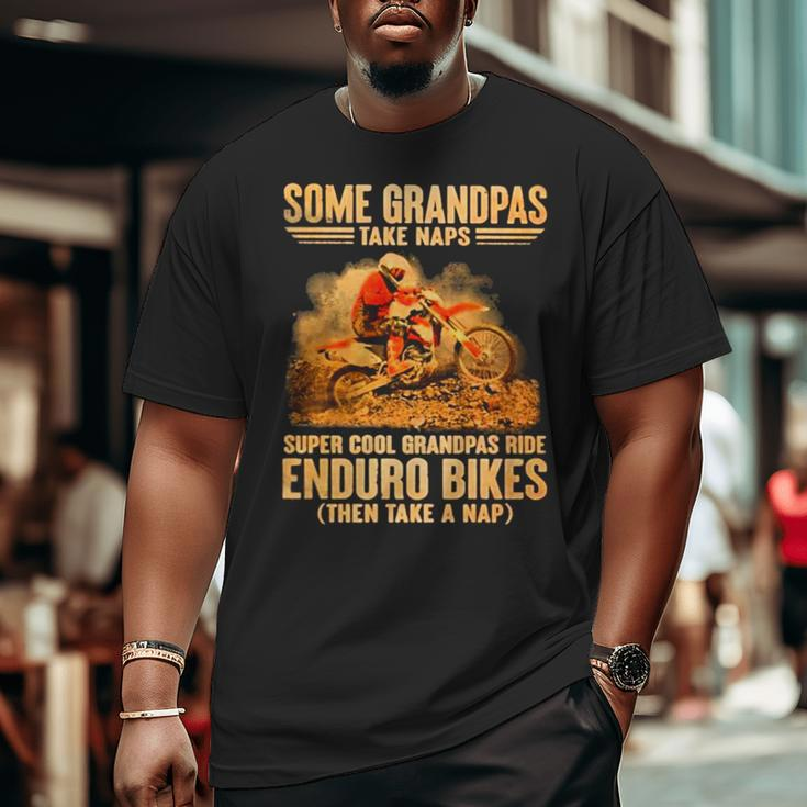 Grandpas Take Naps Dga 127 Super Cool Grandpas Ride Enduro Bike Then Take A Nap Big and Tall Men T-shirt