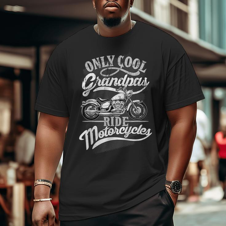 Only Grandpas Ride Motorcycles Quote For Grandpa Motorbikes Big and Tall Men T-shirt