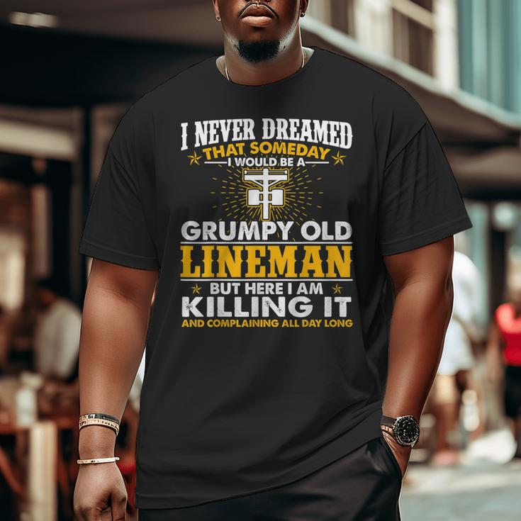 Grumpy Old Lineman Killing It Lineman Grandpa Big and Tall Men T-shirt