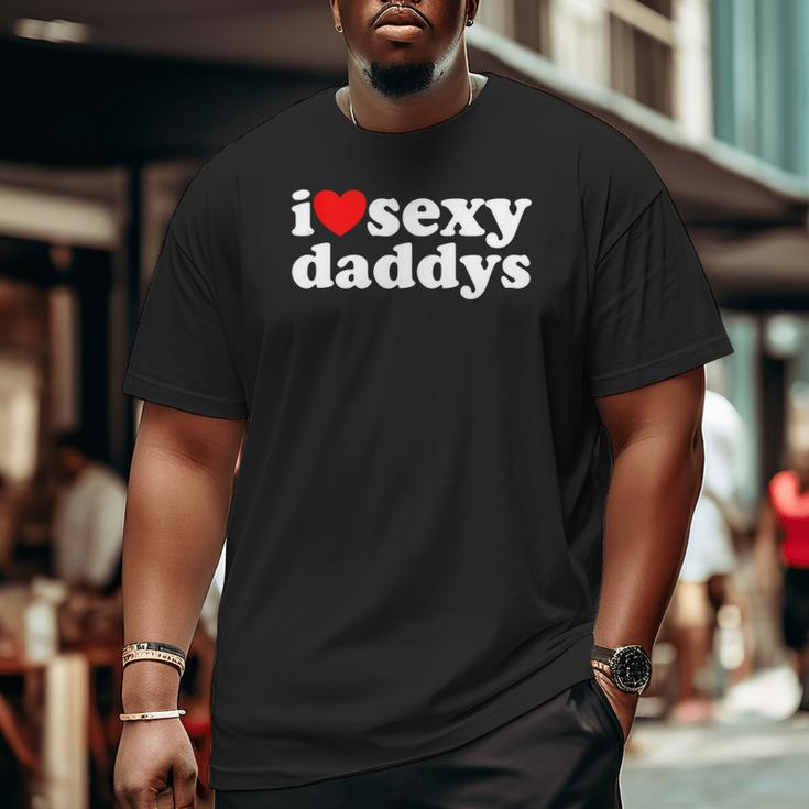 Hot Heart I Love Sexy Daddys Big and Tall Men T-shirt