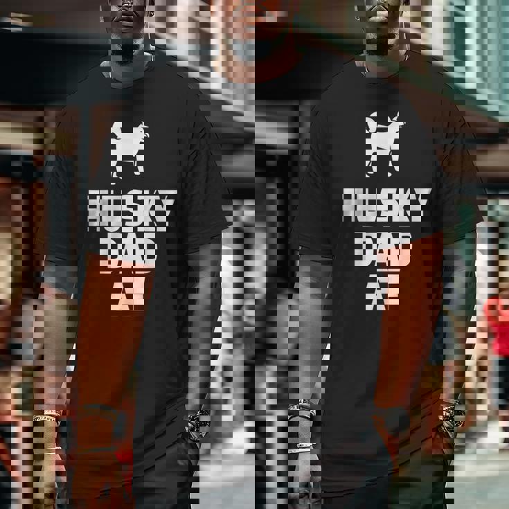 Husky Dad Af Husky Dad Big and Tall Men T-shirt