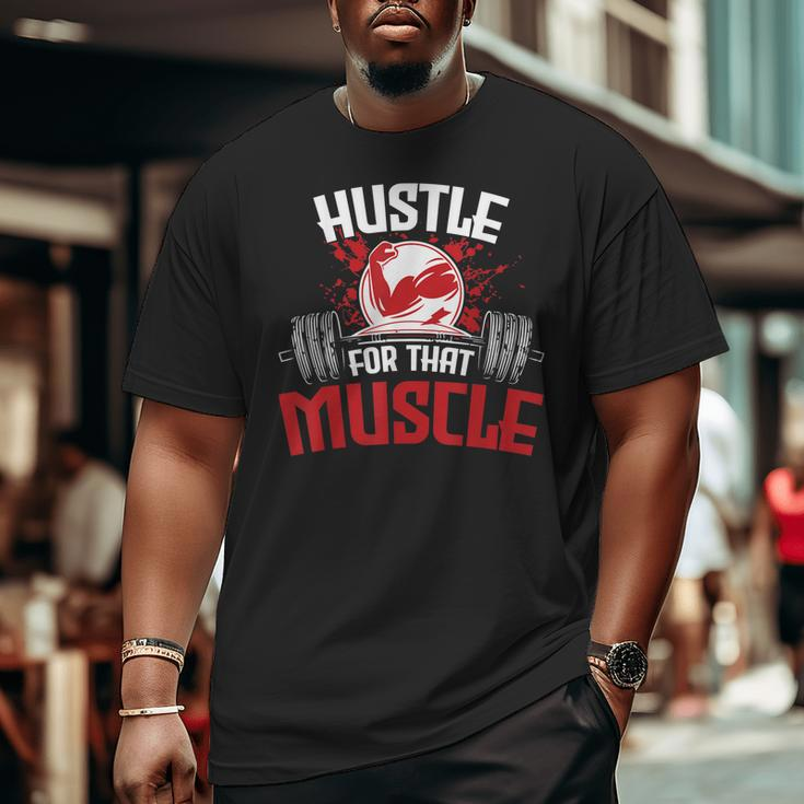 Hustle For That Muscle Fitness Motivation Big and Tall Men T-shirt